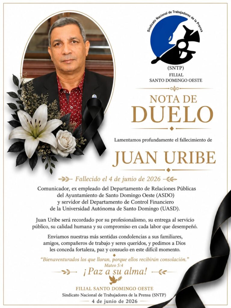 El Sindicato Nacional de Trabajadores de la Prensa (SNTP), Filial Santo Domingo Oeste, expresa su más profundo pesar por el fallecimiento del destacado comunicador Juan Uribe, quien en vida se desempeñó como colaborador del Departamento de Relaciones Públicas del Ayuntamiento de Santo Domingo Oeste (ASDO) y servidor de la Universidad Autónoma de Santo Domingo (UASD).